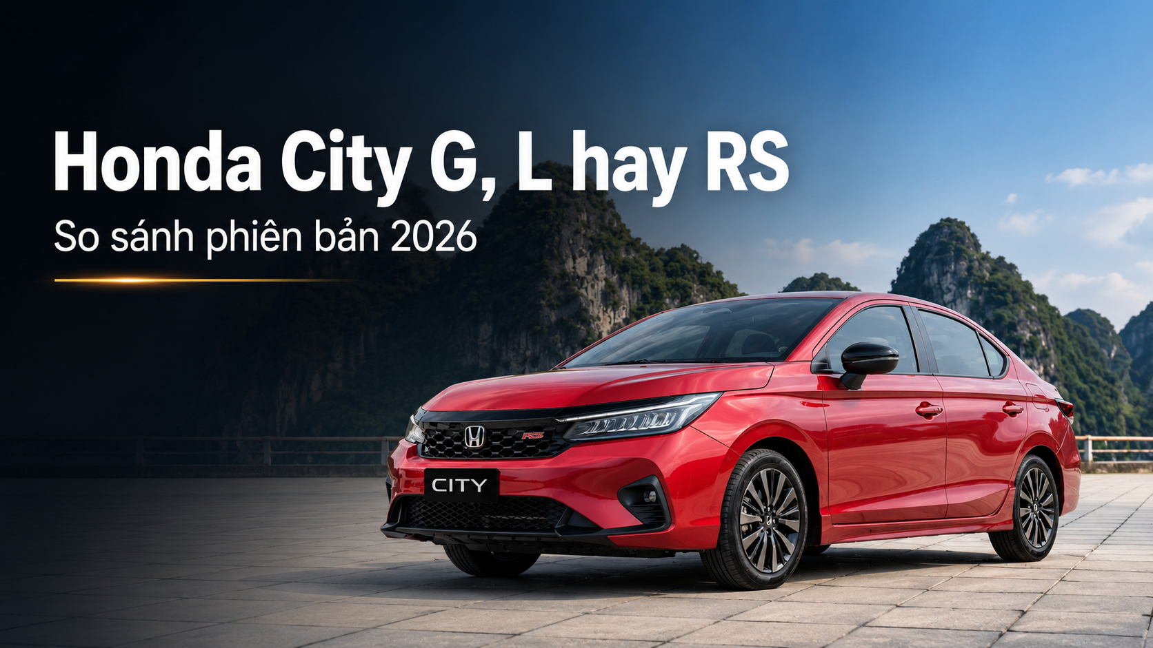 Honda City G, L hay RS: So sánh phiên bản 2026